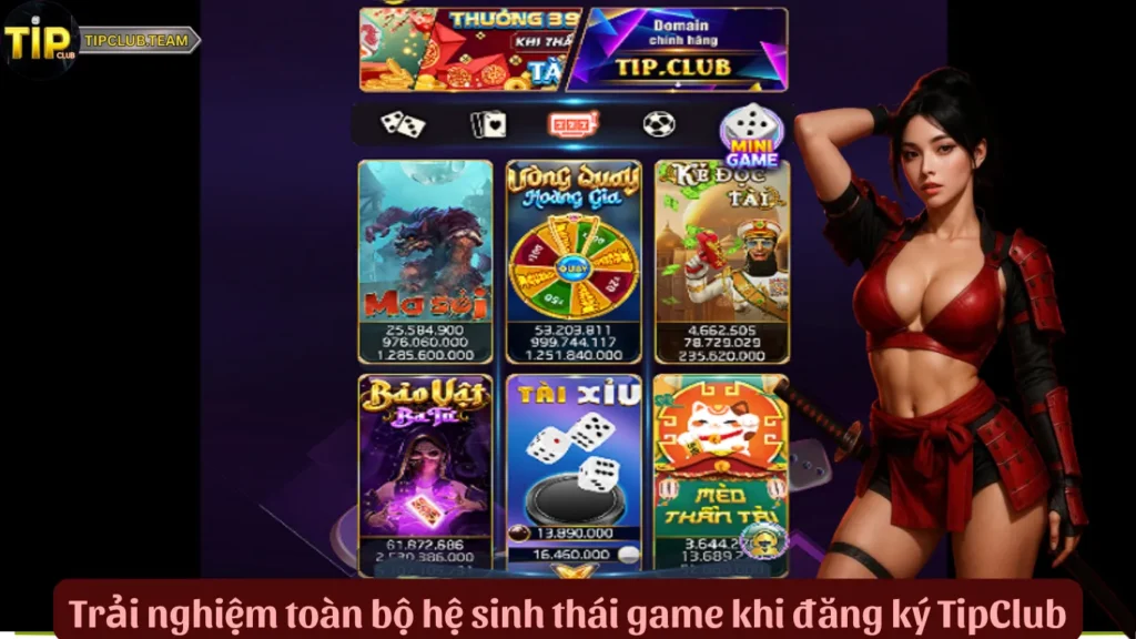 Trải nghiệm toàn bộ hệ sinh thái game khi đăng ký TipClub