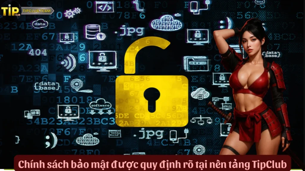 Chính sách bảo mật được quy định rõ tại nền tảng TipClub
