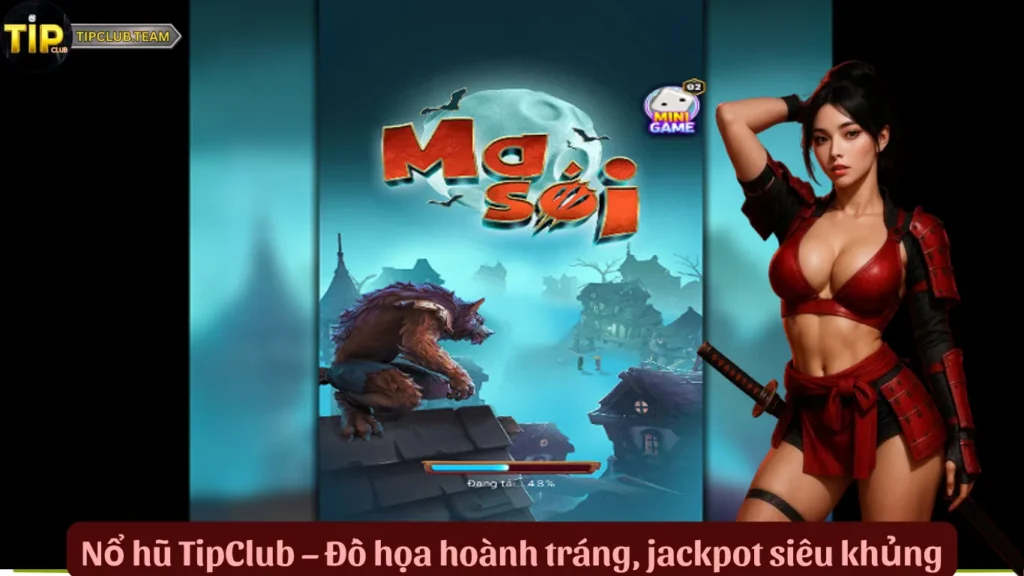 Nổ hũ TipClub – Đồ họa hoành tráng, jackpot siêu khủng