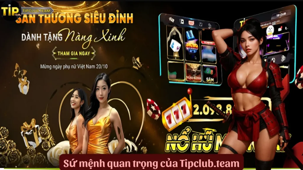 Sứ mệnh quan trọng của Tipclub.team
